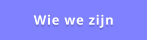 Wie we zijn